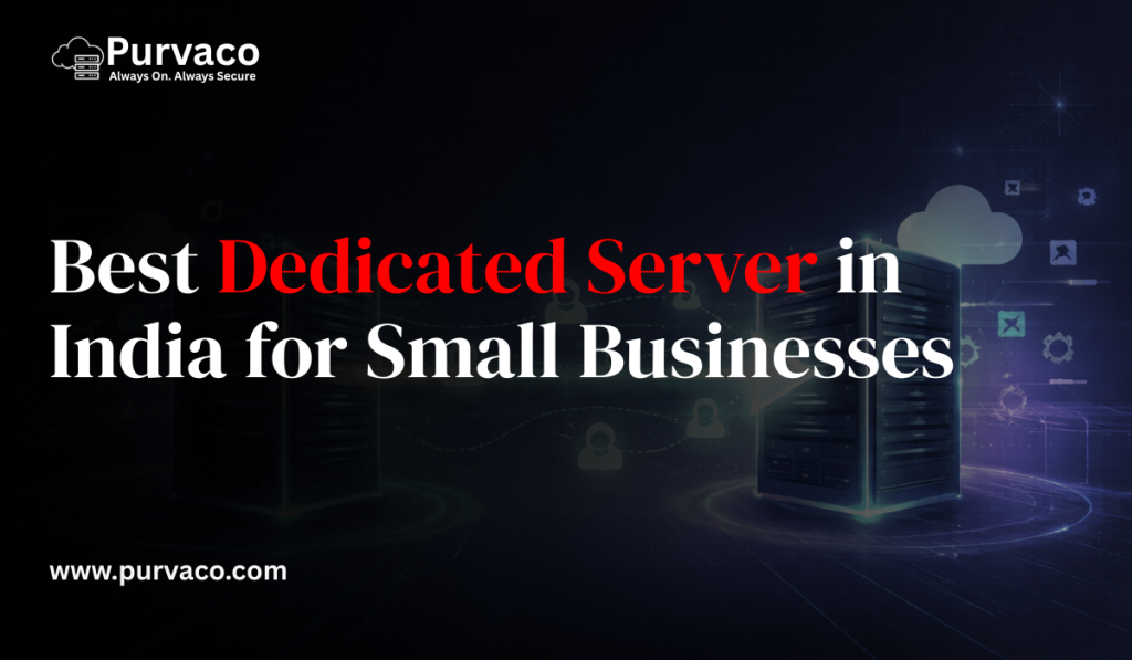 Best Dedicated Server in India for Small Businesses